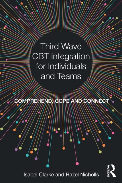 Book cover of: Third Wave CBT Integration for Individuals and Teams. By: Isabel Clarke
