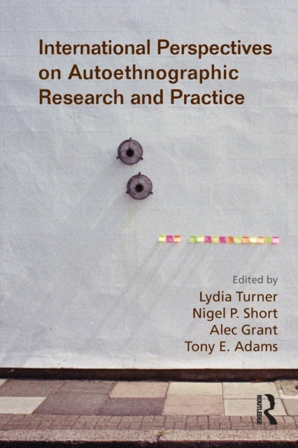 Book cover of: International Perspectives on Autoethnographic Research and Practice. By: Nigel Short