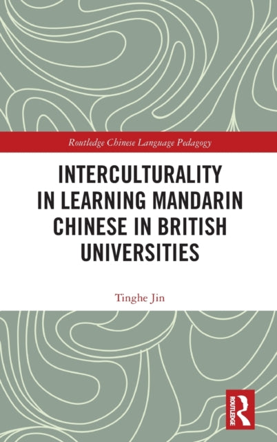 Book cover of: Interculturality in Learning Mandarin Chinese in British Universities. By: Tinghe Jin