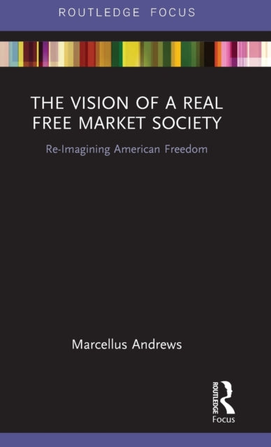 Book cover of: Vision of a Real Free Market Society. By: Marcellus Andrews