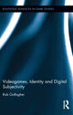 Book cover of: Videogames, Identity and Digital Subjectivity. By: Rob Gallagher