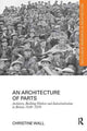 Book cover of: Architecture of Parts: Architects, Building Workers and Industrialisation in Britain 1940 - 1970. By: Christine Wall