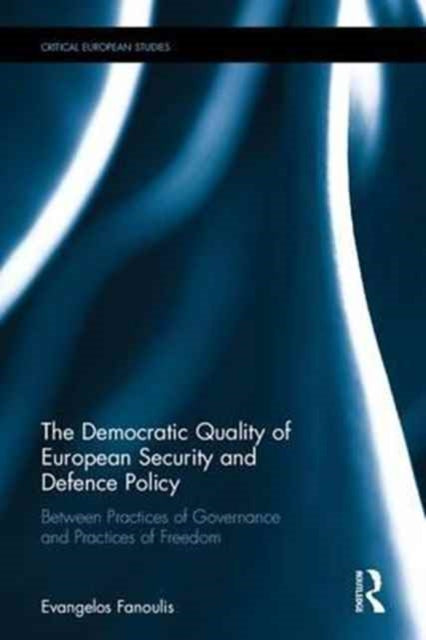 Book cover of: Democratic Quality of European Security and Defence Policy. By: Evangelos Fanoulis