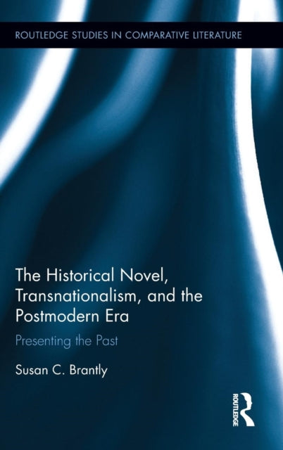 Book cover of: Historical Novel, Transnationalism, and the Postmodern Era. By: Susan Brantly