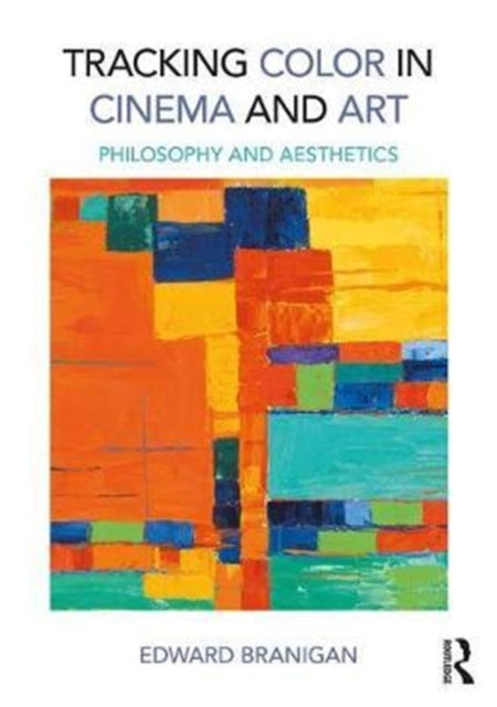 Book cover of: Tracking Color in Cinema and Art. By: Edward Branigan