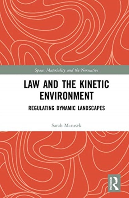 Book cover of: Law and the Kinetic Environment. By: Sarah Marusek