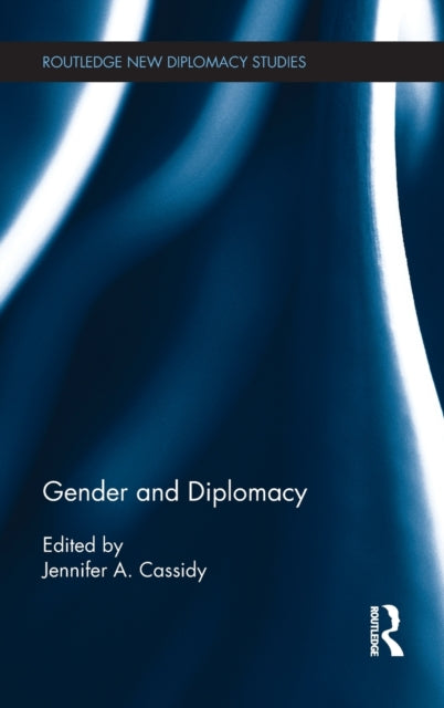 Book cover of: Gender and Diplomacy. By: Jennifer A. Cassidy