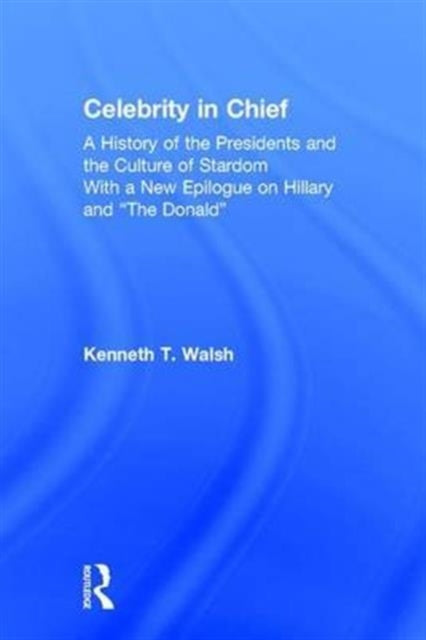 Book cover of: Celebrity in Chief. By: Kenneth T. Walsh