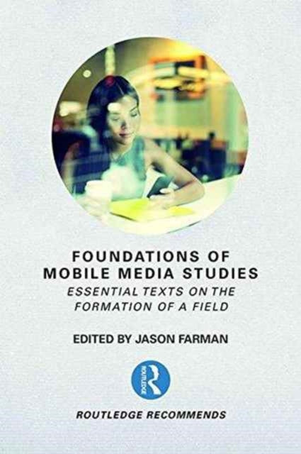 Book cover of: Foundations of Mobile Media Studies. By: Jason Farman