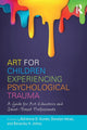Book cover of: Art for Children Experiencing Psychological Trauma. By: Donalyn Heise