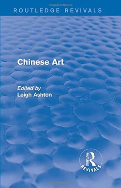 Book cover of: Routledge Revivals: Chinese Art (1935). By: Leigh Ashton