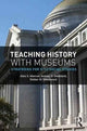 Book cover of: Teaching History with Museums. By: Alan, S Marcus