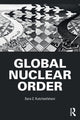 Book cover of: Global Nuclear Order. By: Sara Z. Kutchesfahani
