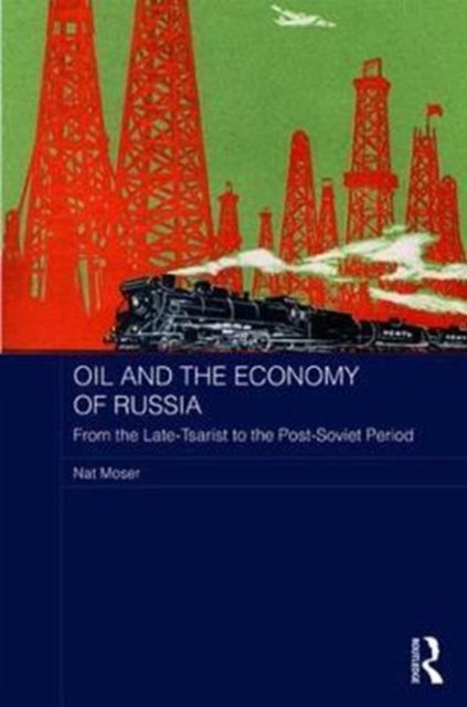 Book cover of: Oil and the Economy of Russia. By: Nat Moser