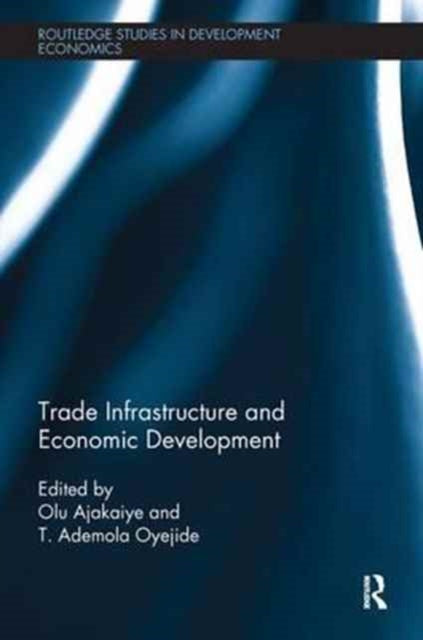 Book cover of: Trade Infrastructure and Economic Development. By: David Olusanya Ajakaiye
