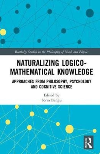 Book cover of: Naturalizing Logico-Mathematical Knowledge. By: Sorin Bangu