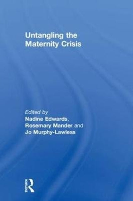 Book cover of: Untangling the Maternity Crisis. By: Nadine Edwards