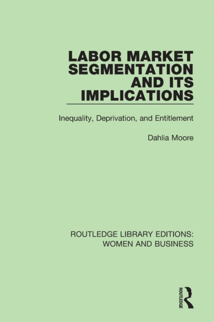 Book cover of: Labor Market Segmentation and its Implications. By: Dahlia Moore