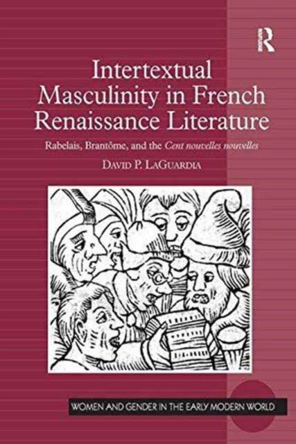 Book cover of: Intertextual Masculinity in French Renaissance Literature. By: David P. LaGuardia