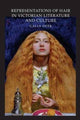 Book cover of: Representations of Hair in Victorian Literature and Culture. By: Galia Ofek