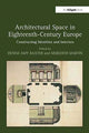 Book cover of: Architectural Space in Eighteenth-Century Europe. By: Denise Amy Baxter