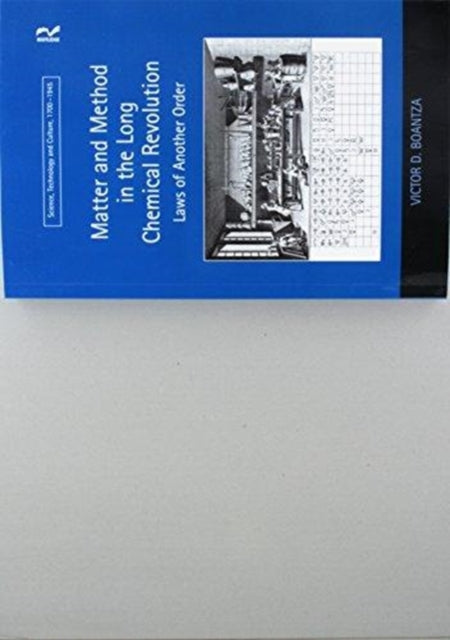 Book cover of: Matter and Method in the Long Chemical Revolution. By: Victor D. Boantza
