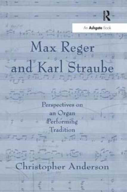 Book cover of: Max Reger and Karl Straube. By: Christopher Anderson