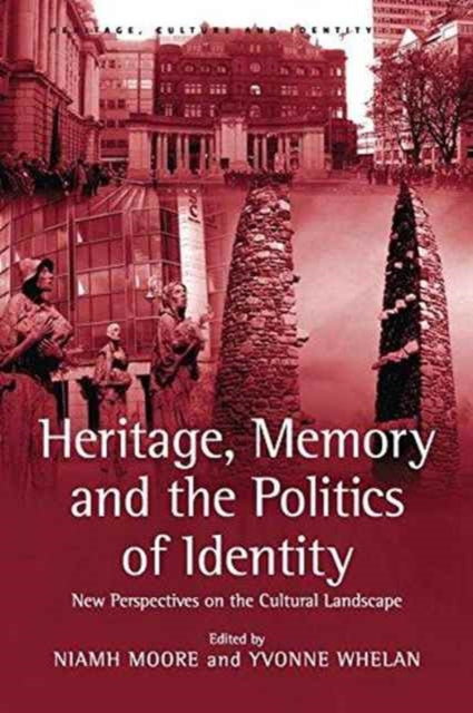 Book cover of: Heritage, Memory and the Politics of Identity. By: Yvonne Whelan