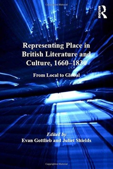 Book cover of: Representing Place in British Literature and Culture, 1660-1830. By: Evan Gottlieb