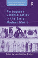Book cover of: Portuguese Colonial Cities in the Early Modern World. By: Liam Matthew Brockey