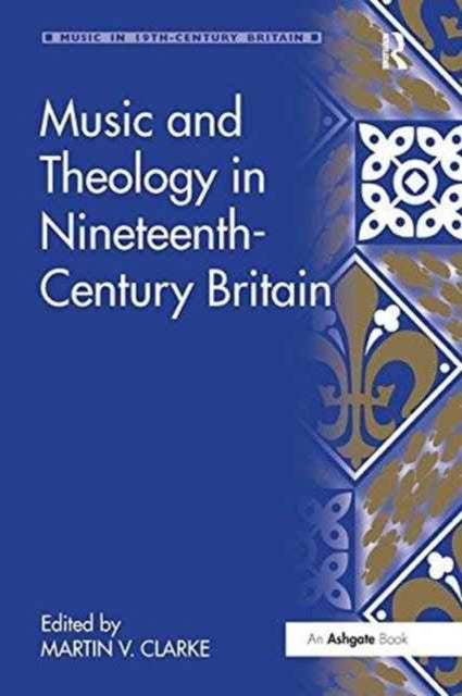 Book cover of: Music and Theology in Nineteenth-Century Britain. By: Martin Clarke