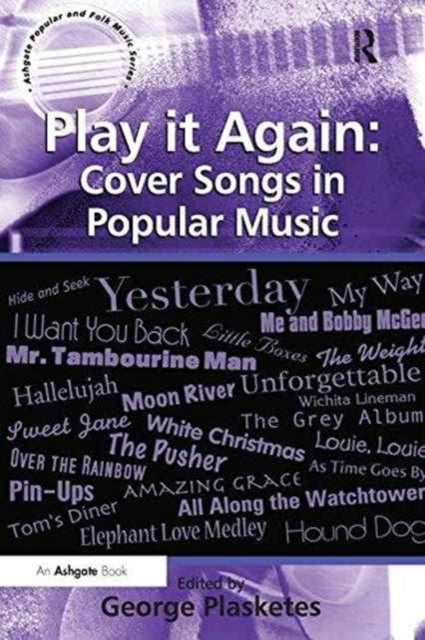 Book cover of: Play it Again: Cover Songs in Popular Music. By: George Plasketes