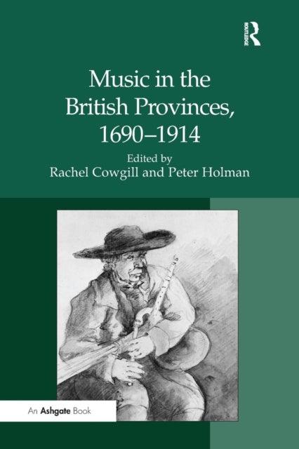 Book cover of: Music in the British Provinces, 1690–1914. By: Peter Holman