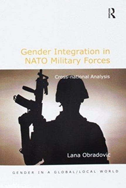 Book cover of: Gender Integration in NATO Military Forces. By: Lana Obradovic
