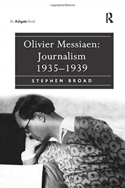 Book cover of: Olivier Messiaen: Journalism 1935–1939. By: Stephen Broad
