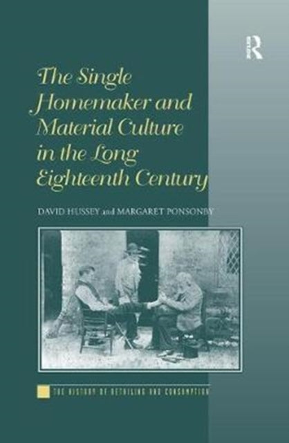 Book cover of: Single Homemaker and Material Culture in the Long Eighteenth Century. By: David Hussey