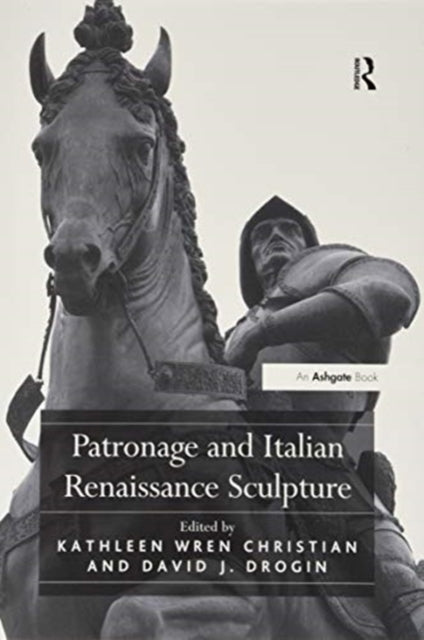 Book cover of: Patronage and Italian Renaissance Sculpture. By: Kathleen Wren Christian