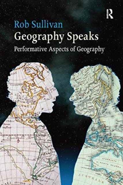 Book cover of: Geography Speaks: Performative Aspects of Geography. By: Rob Sullivan