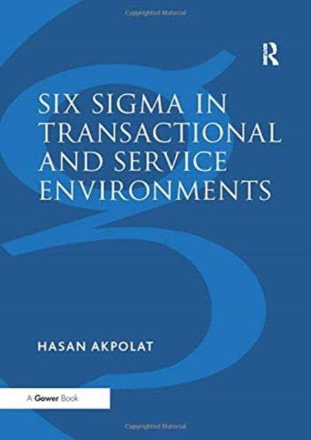 Book cover of: Six Sigma in Transactional and Service Environments. By: Hasan Akpolat