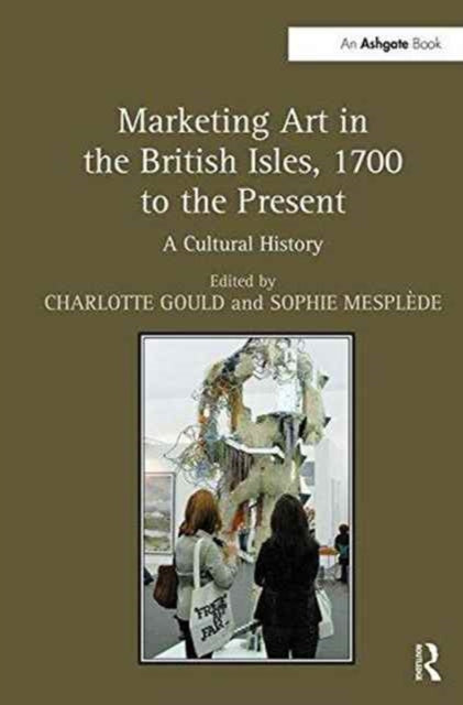 Book cover of: Marketing Art in the British Isles, 1700 to the Present. By: Charlotte Gould