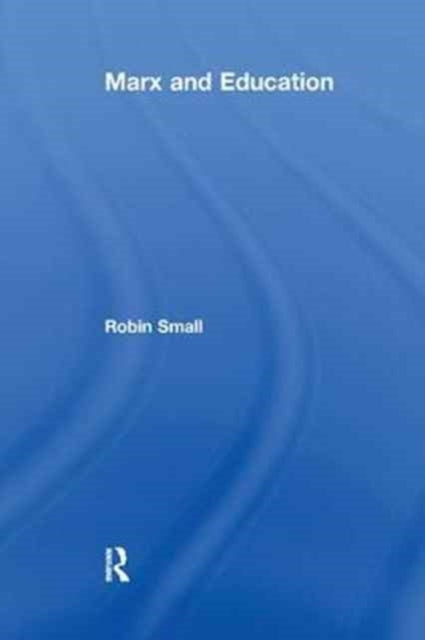 Book cover of: Marx and Education. By: Robin Small