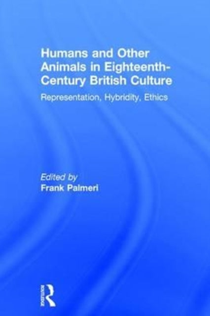 Book cover of: Humans and Other Animals in Eighteenth-Century British Culture. By: Frank Palmeri