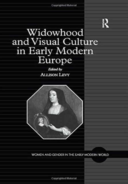Book cover of: Widowhood and Visual Culture in Early Modern Europe. By: Allison Levy