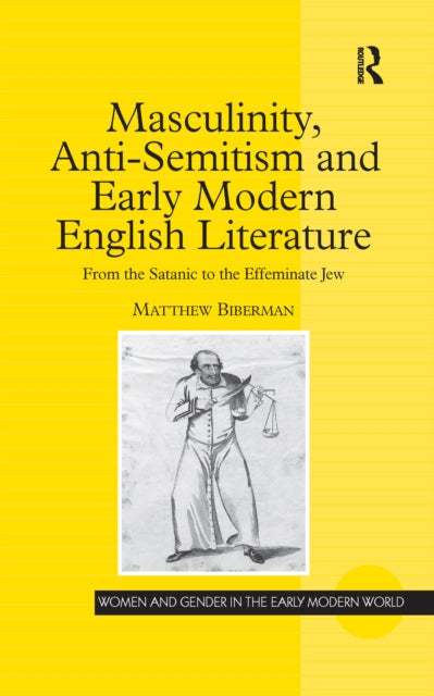 Book cover of: Masculinity, Anti-Semitism and Early Modern English Literature. By: Matthew Biberman