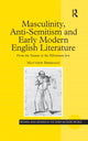 Book cover of: Masculinity, Anti-Semitism and Early Modern English Literature. By: Matthew Biberman