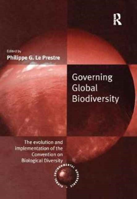Book cover of: Governing Global Biodiversity. By: Philippe G. Le Prestre