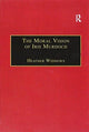 Book cover of: Moral Vision of Iris Murdoch. By: Heather Widdows