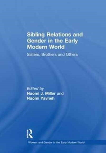 Sibling Relations and Gender in the Early Modern World