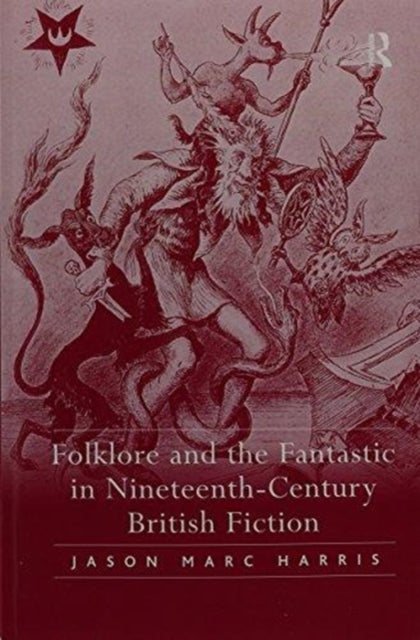 Book cover of: Folklore and the Fantastic in Nineteenth-Century British Fiction. By: Jason Marc Harris