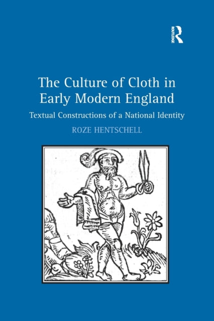 Book cover of: Culture of Cloth in Early Modern England. By: Roze Hentschell
